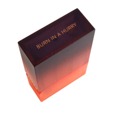 Burn In A Hurry Lighter